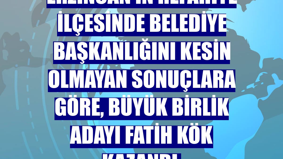 Erzincan'ın Refahiye ilçesinde belediye başkanlığını kesin olmayan sonuçlara göre, Büyük Birlik adayı Fatih Kök kazandı.