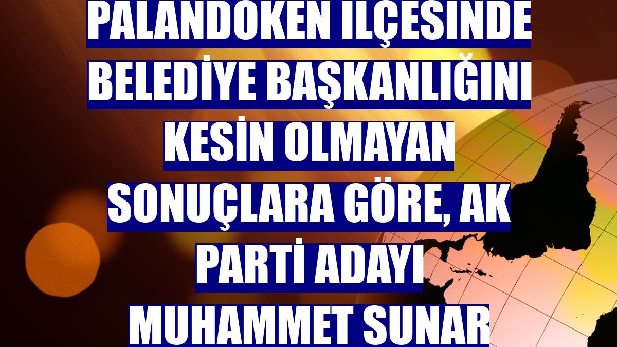 Erzurum'un Palandöken ilçesinde belediye başkanlığını kesin olmayan sonuçlara göre, AK Parti adayı Muhammet Sunar kazandı.