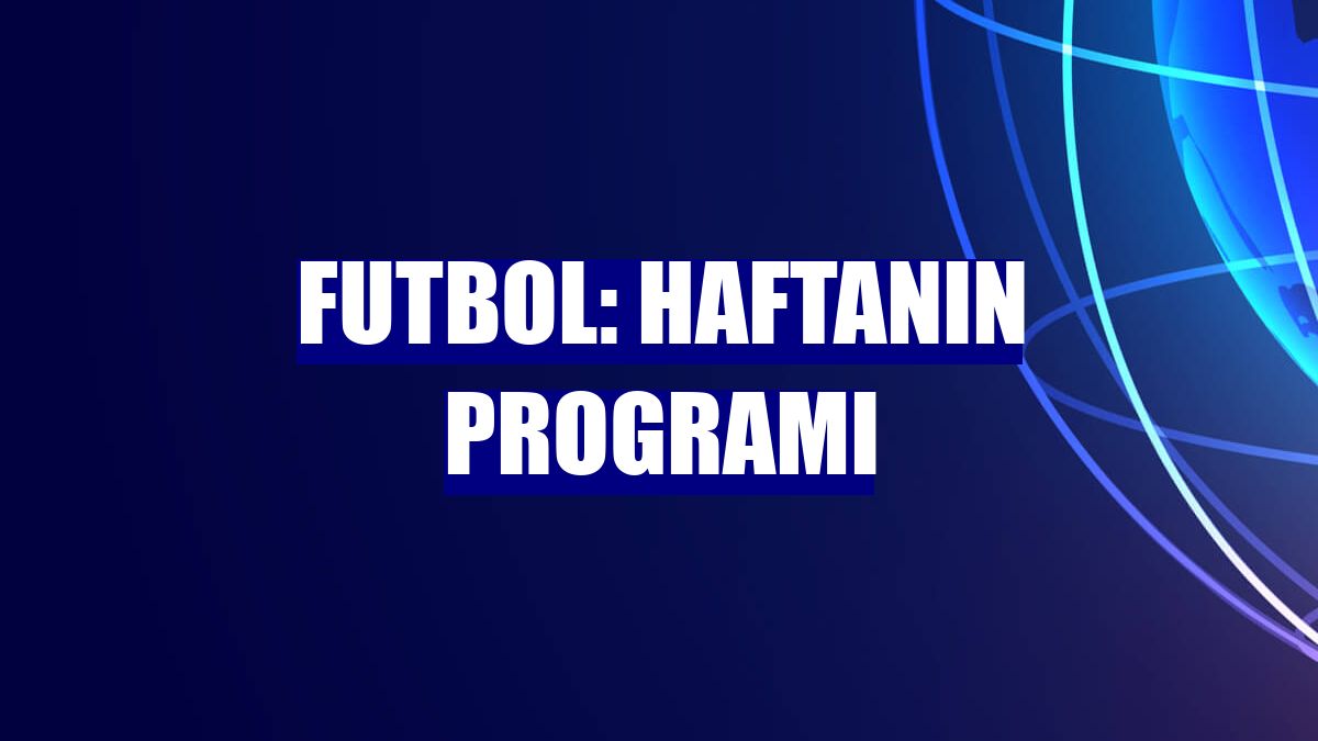 Futbol: Haftanın programı