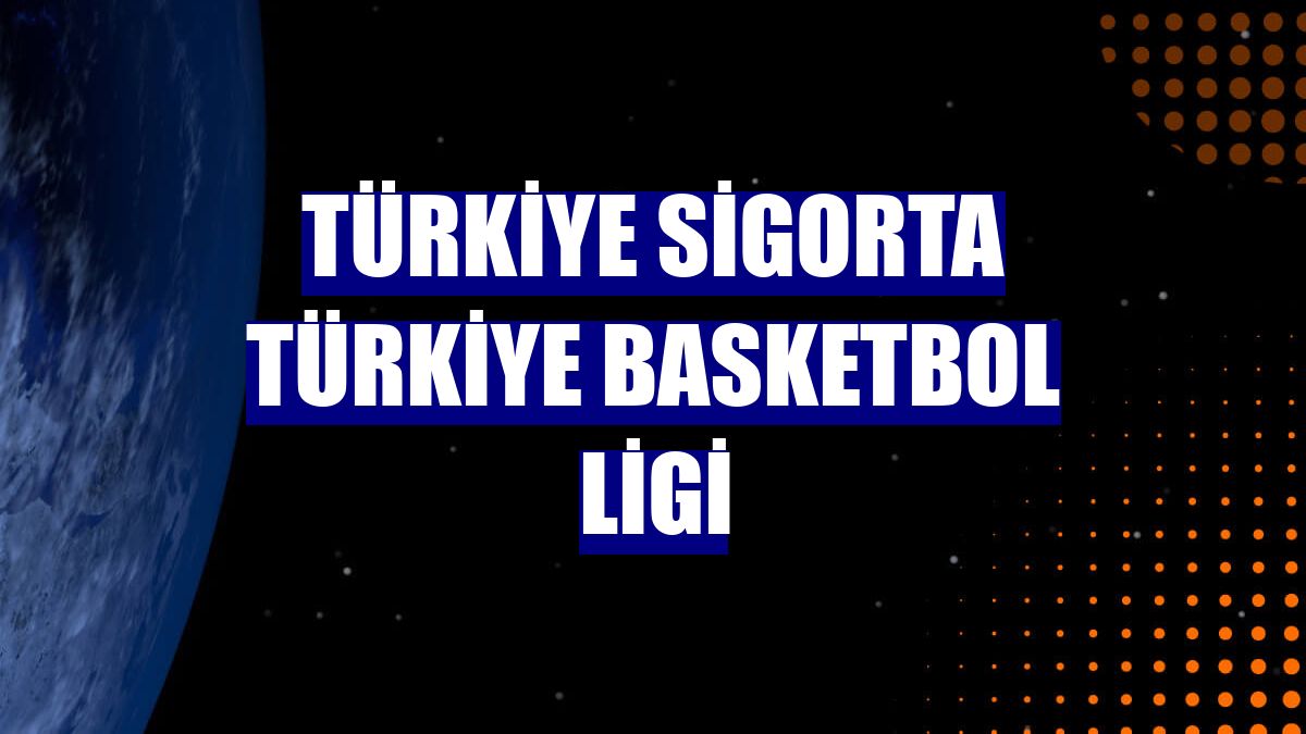 Türkiye Sigorta Türkiye Basketbol Ligi