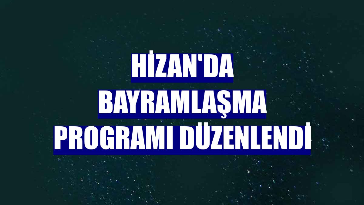 Hizan'da bayramlaşma programı düzenlendi