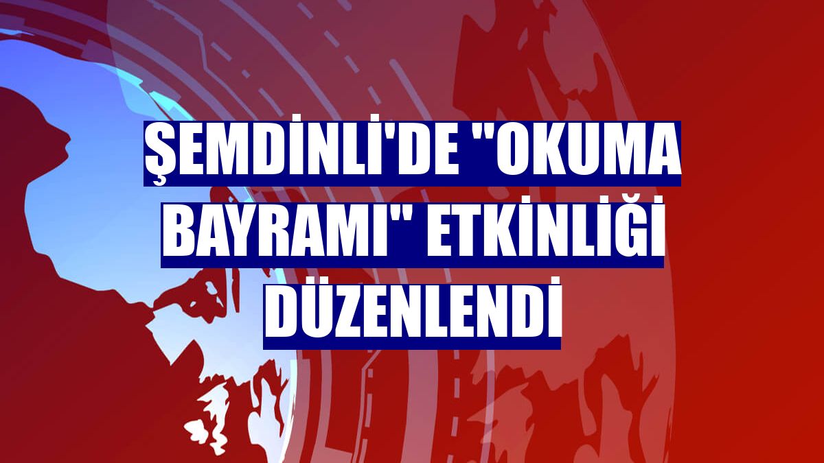 Şemdinli'de "Okuma Bayramı" etkinliği düzenlendi