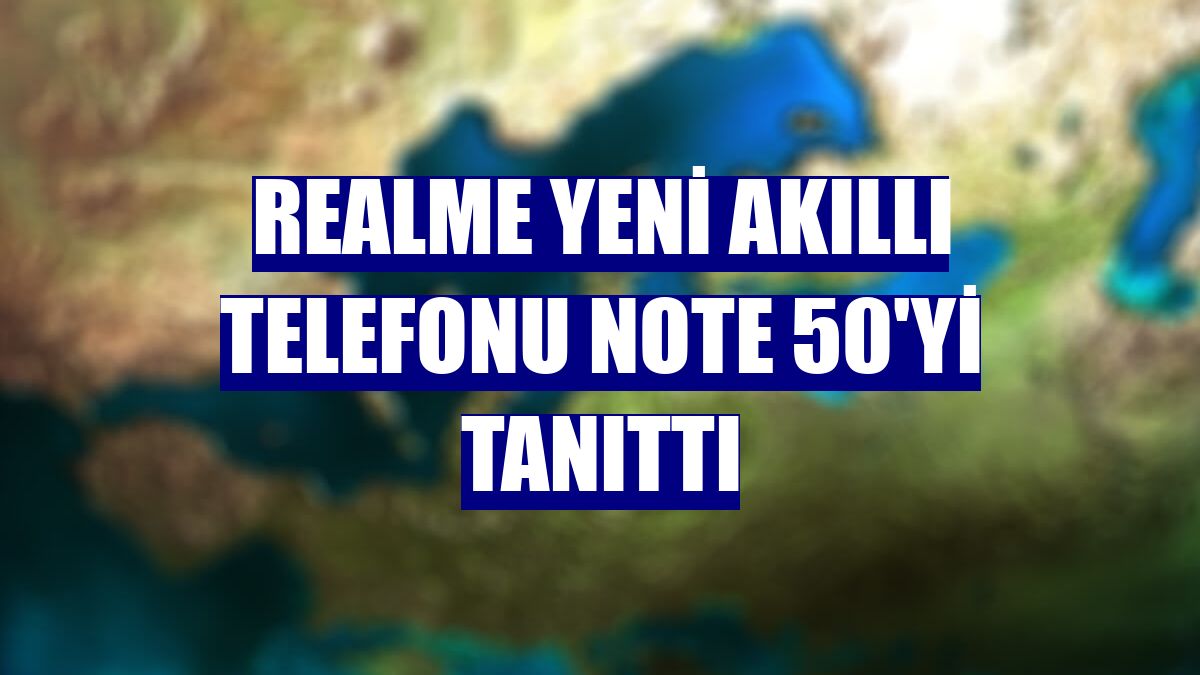 realme yeni akıllı telefonu Note 50'yi tanıttı
