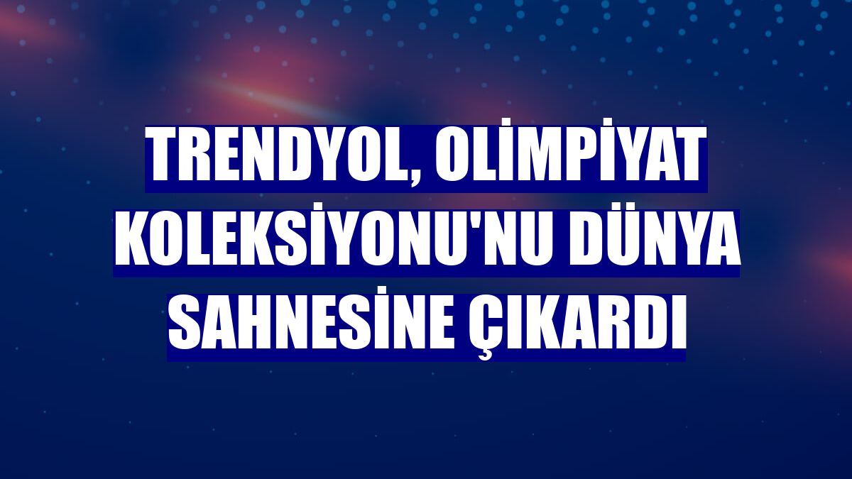 Trendyol, Olimpiyat Koleksiyonu'nu dünya sahnesine çıkardı