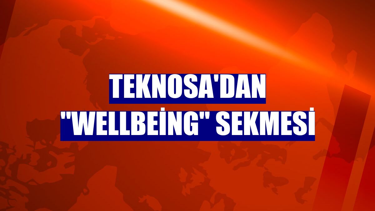 Teknosa'dan 'wellbeing' sekmesi