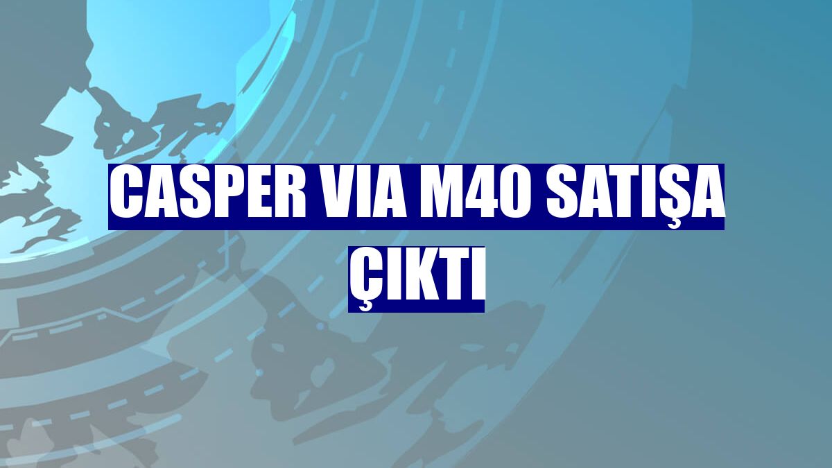 Casper VIA M40 satışa çıktı