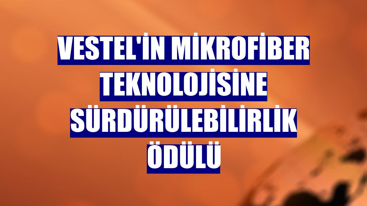 Vestel'in mikrofiber teknolojisine sürdürülebilirlik ödülü