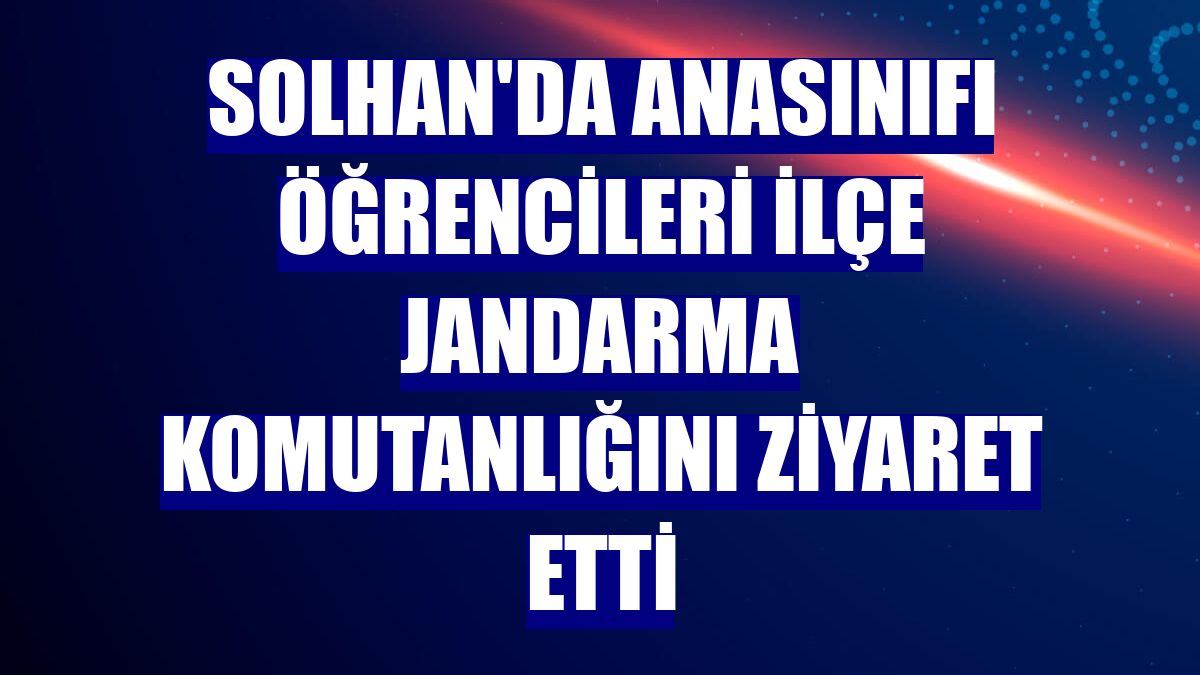 Solhan'da anasınıfı öğrencileri İlçe Jandarma Komutanlığını ziyaret etti
