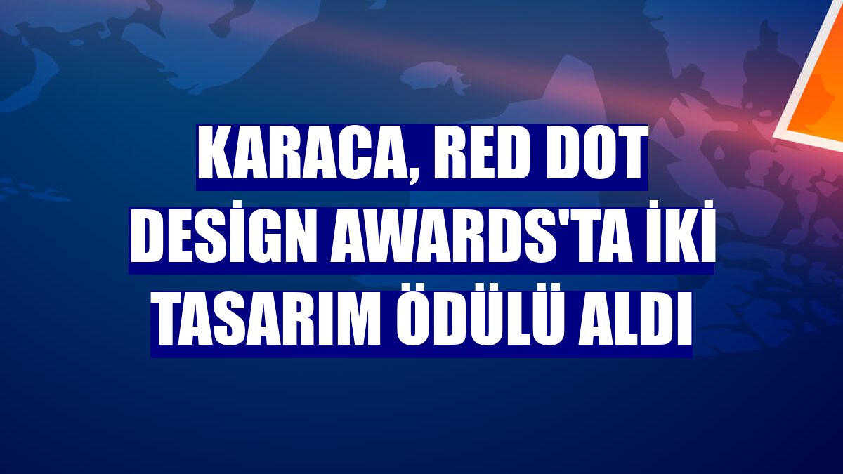 Karaca, Red Dot Design Awards'ta iki tasarım ödülü aldı
