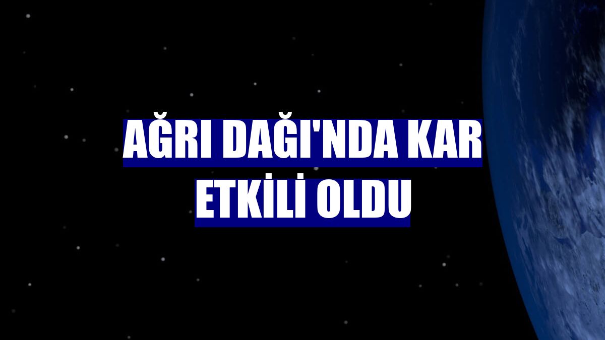 Ağrı Dağı'nda kar etkili oldu