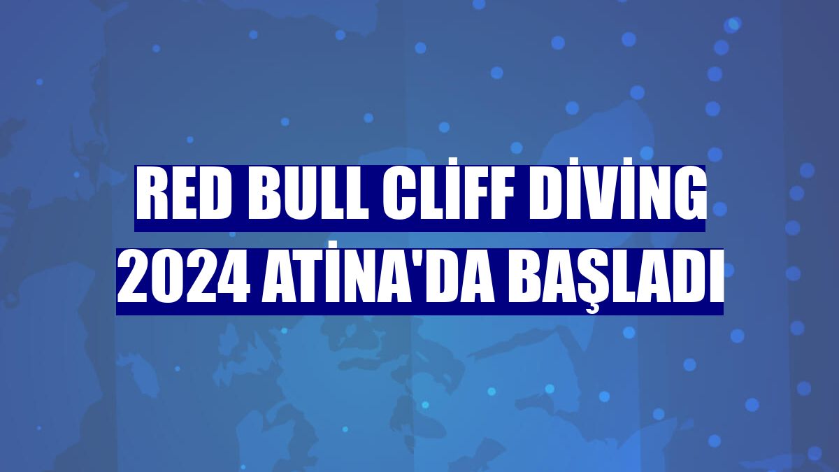 Red Bull Cliff Diving 2024 Atina'da başladı