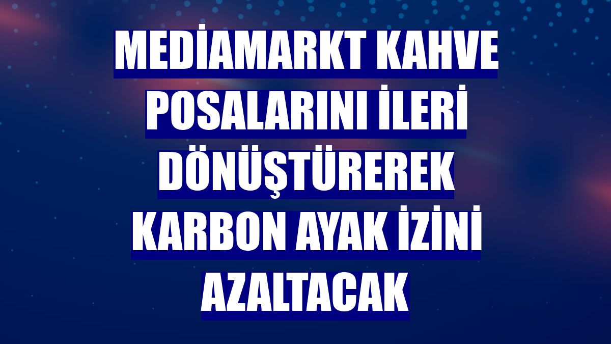 MediaMarkt kahve posalarını ileri dönüştürerek karbon ayak izini azaltacak