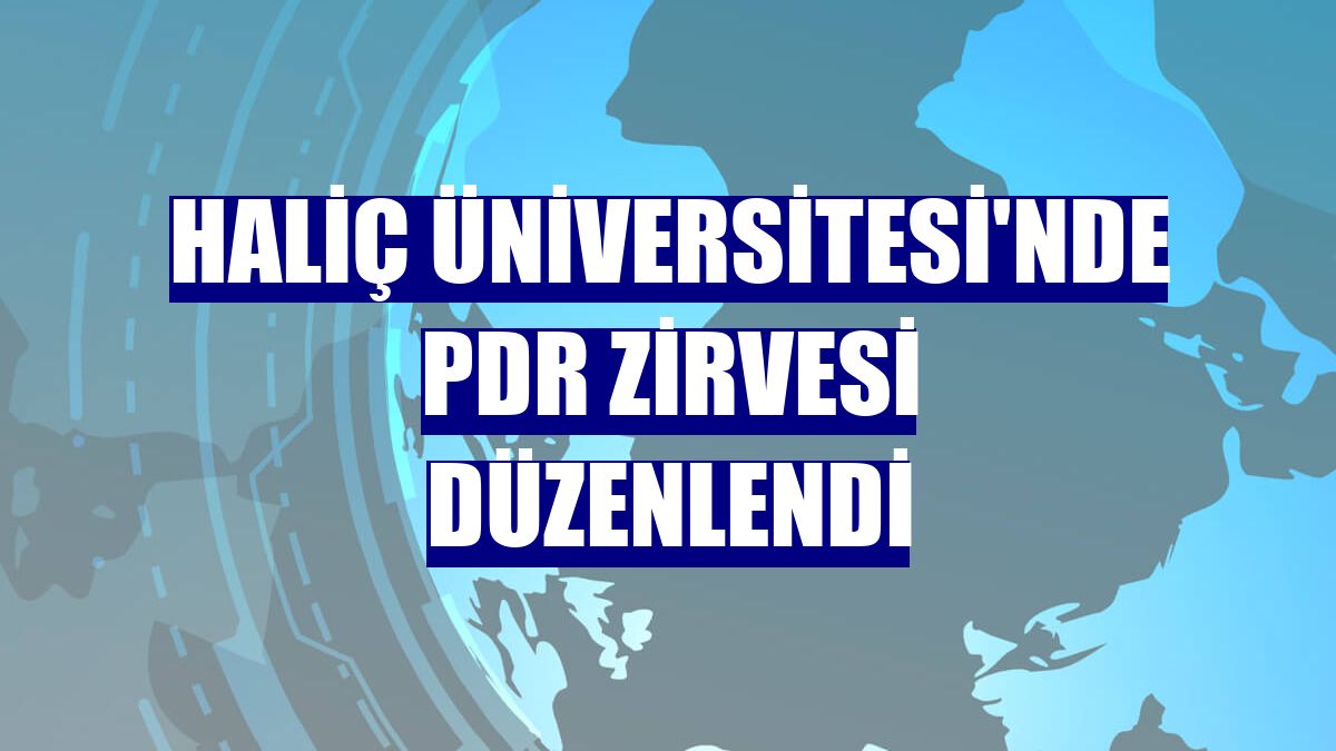 Haliç Üniversitesi'nde PDR Zirvesi düzenlendi
