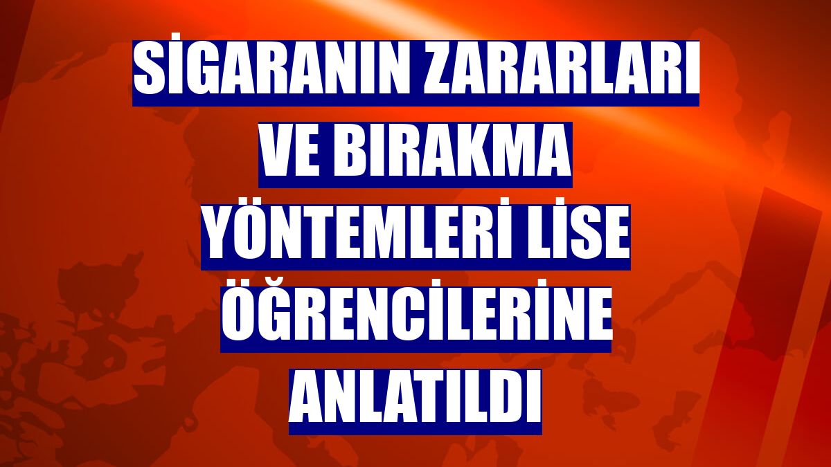 Sigaranın zararları ve bırakma yöntemleri lise öğrencilerine anlatıldı