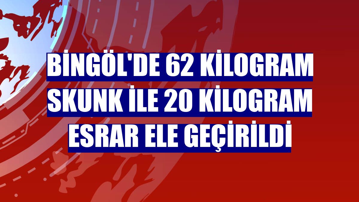 Bingöl'de 62 kilogram skunk ile 20 kilogram esrar ele geçirildi