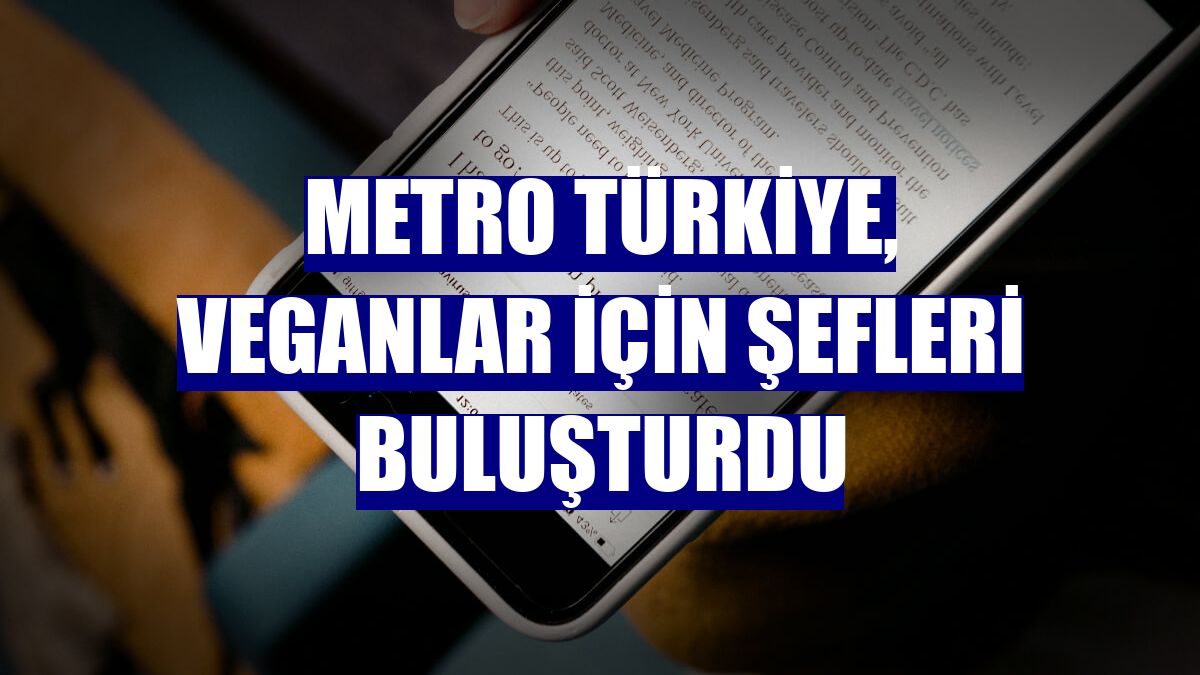 Metro Türkiye, veganlar için şefleri buluşturdu