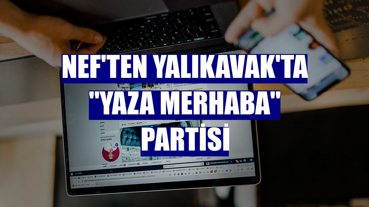 Nef'ten Yalıkavak'ta "Yaza Merhaba" partisi