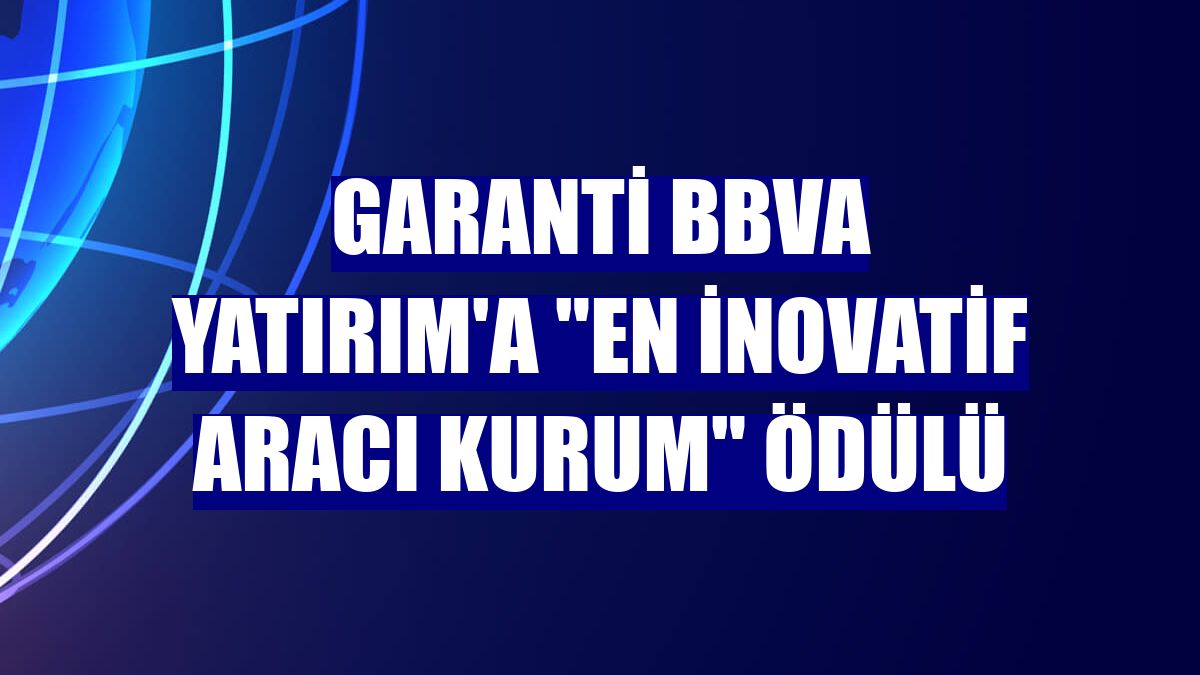 Garanti BBVA Yatırım'a "En İnovatif Aracı Kurum" ödülü