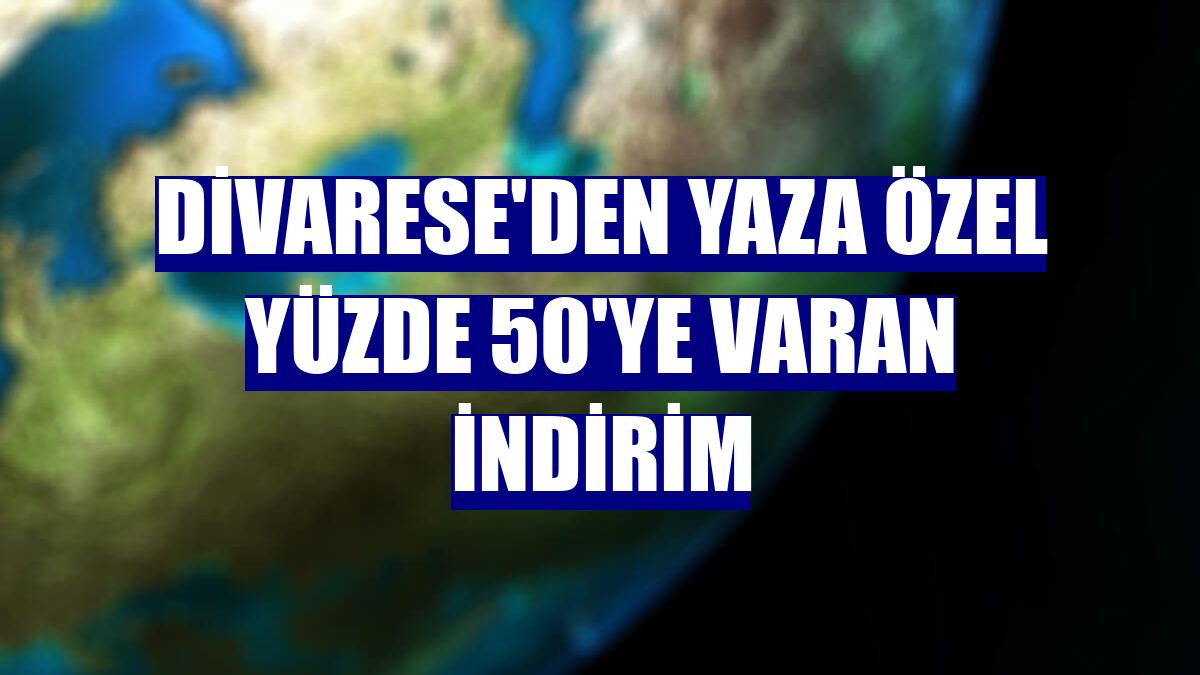 Divarese'den yaza özel yüzde 50'ye varan indirim