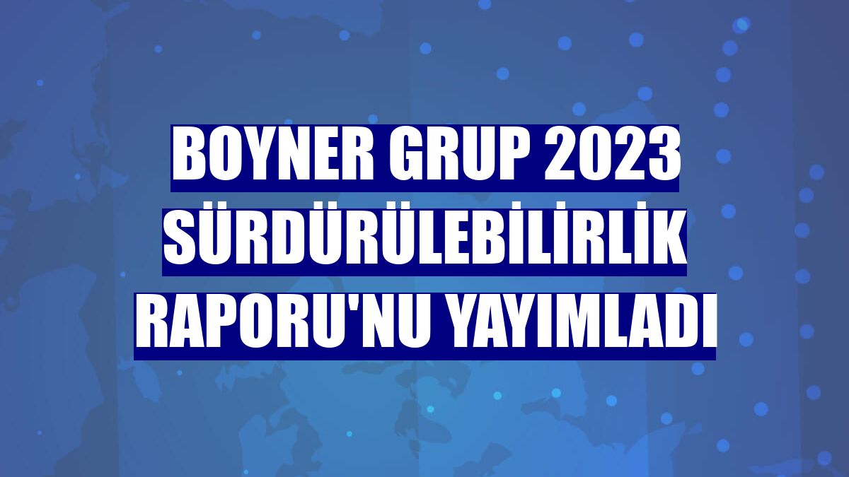 Boyner Grup 2023 Sürdürülebilirlik Raporu'nu yayımladı