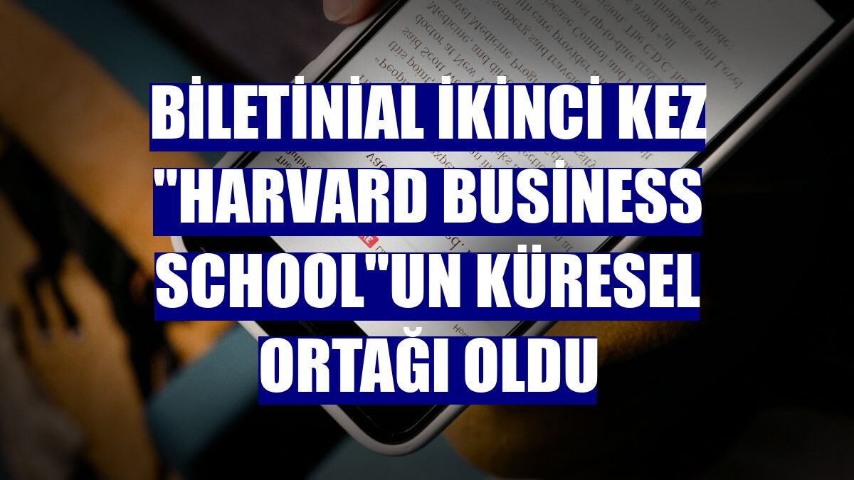 Biletinial ikinci kez "Harvard Business School"un küresel ortağı oldu