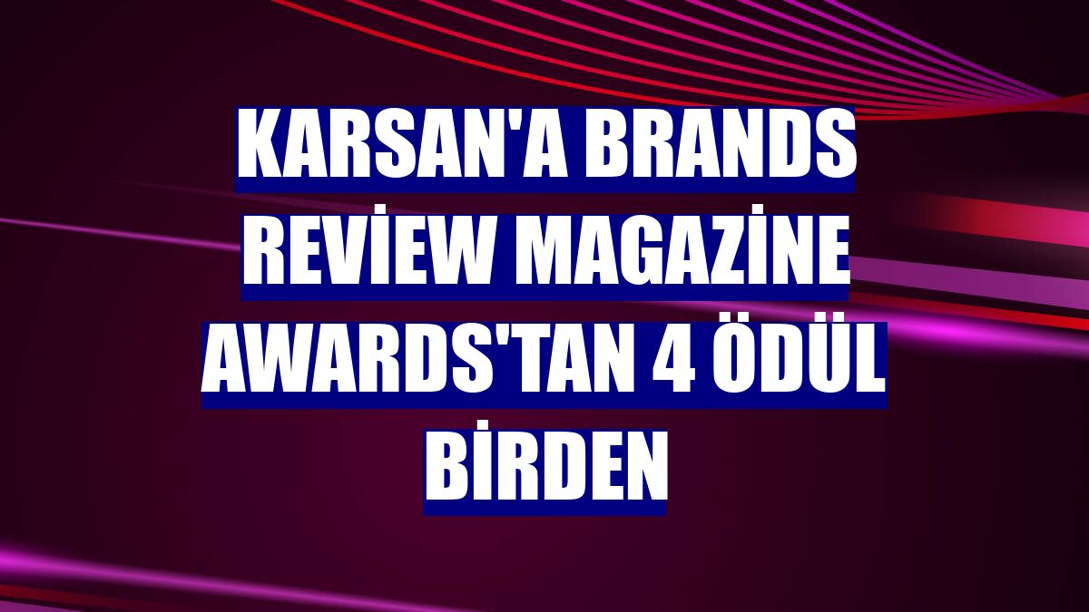 Karsan'a Brands Review Magazine Awards'tan 4 ödül birden