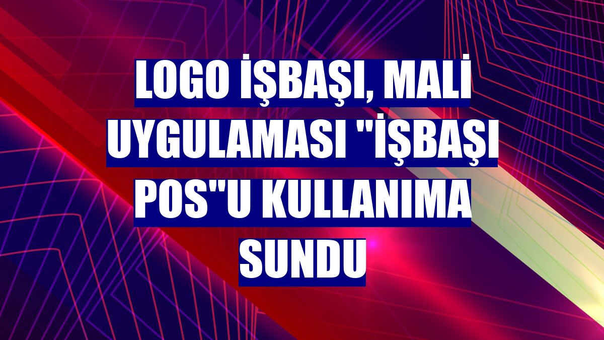Logo İşbaşı, mali uygulaması "İşbaşı POS"u kullanıma sundu