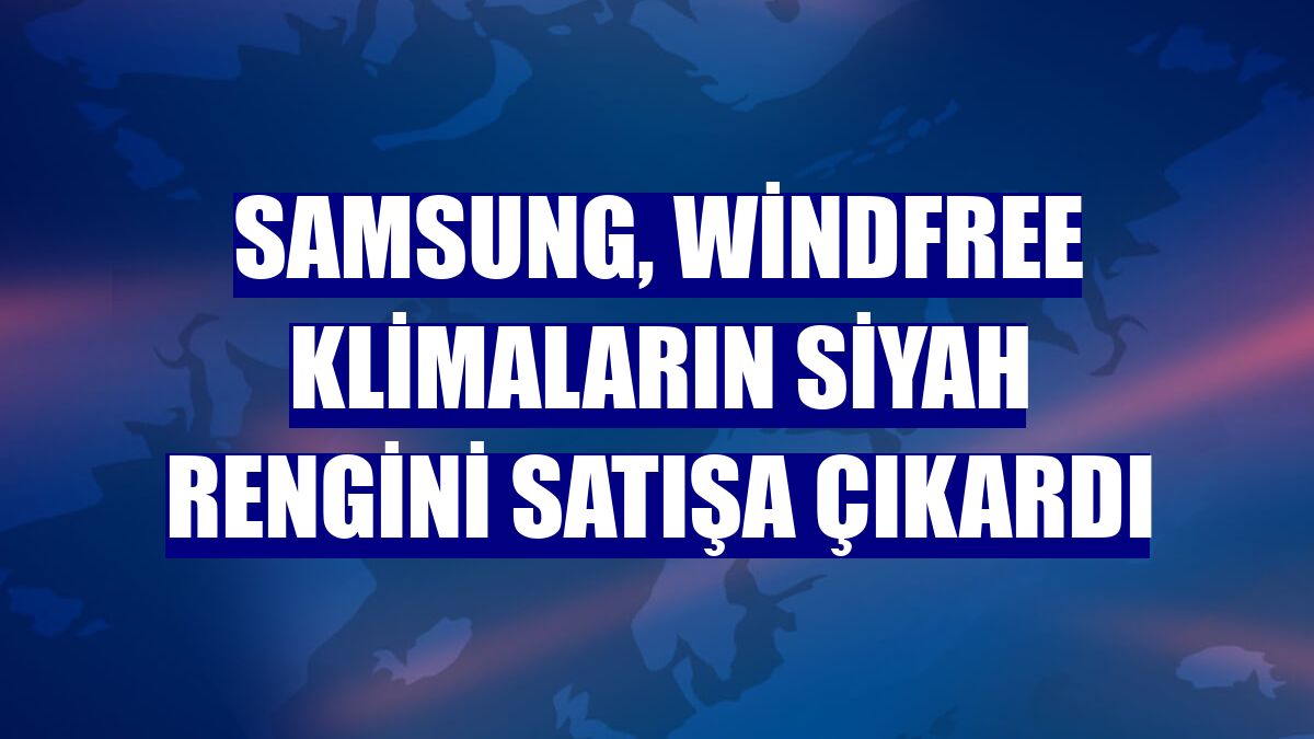 Samsung, WindFree klimaların siyah rengini satışa çıkardı