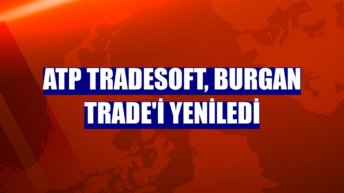 ATP Tradesoft, Burgan Trade'i yeniledi
