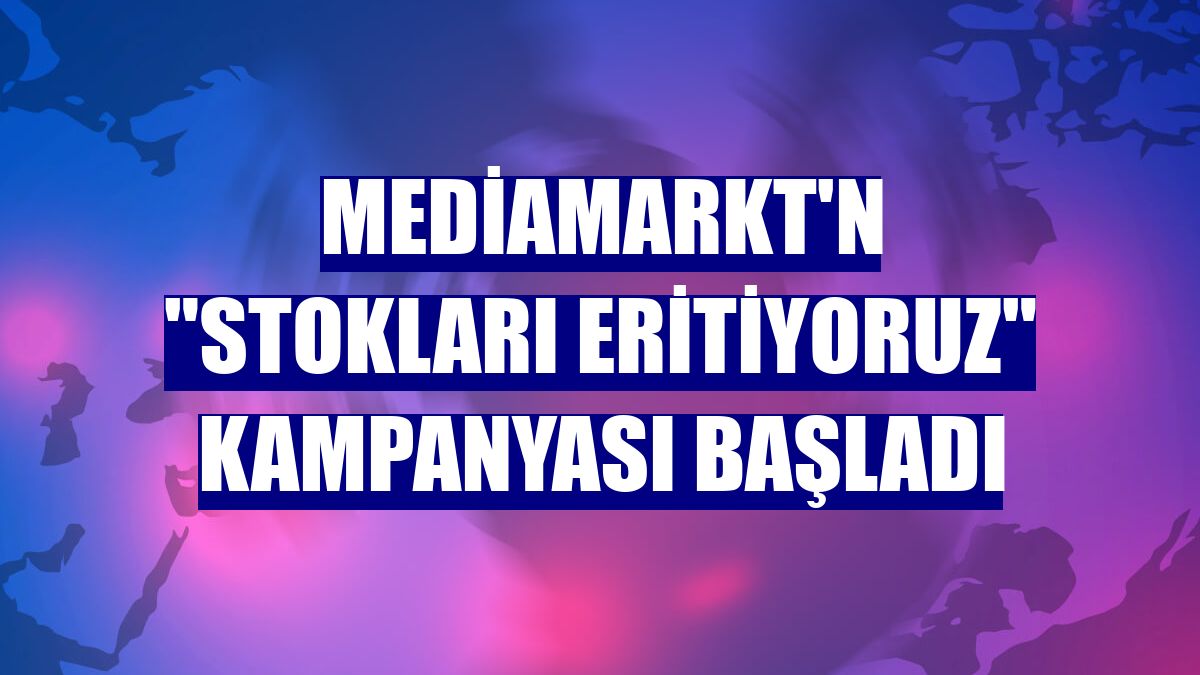 MediaMarkt'n "Stokları Eritiyoruz" kampanyası başladı