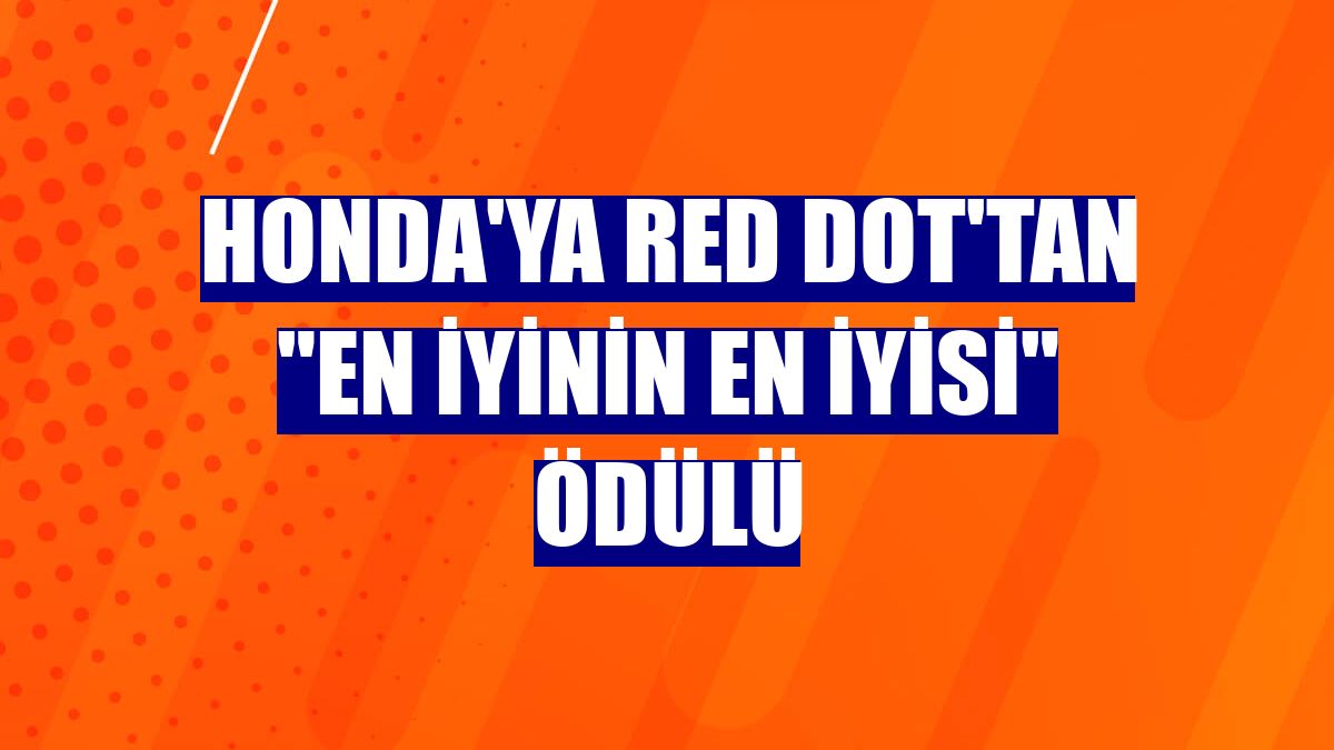 Honda'ya Red Dot'tan "En İyinin En İyisi" ödülü