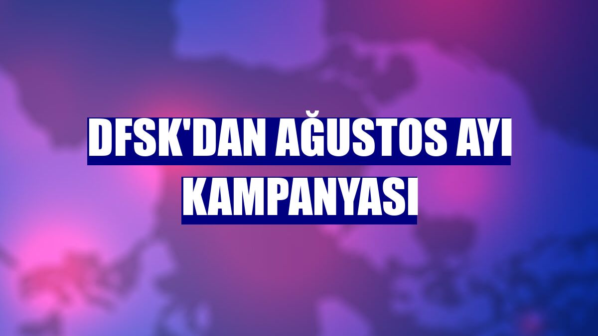 DFSK'dan ağustos ayı kampanyası