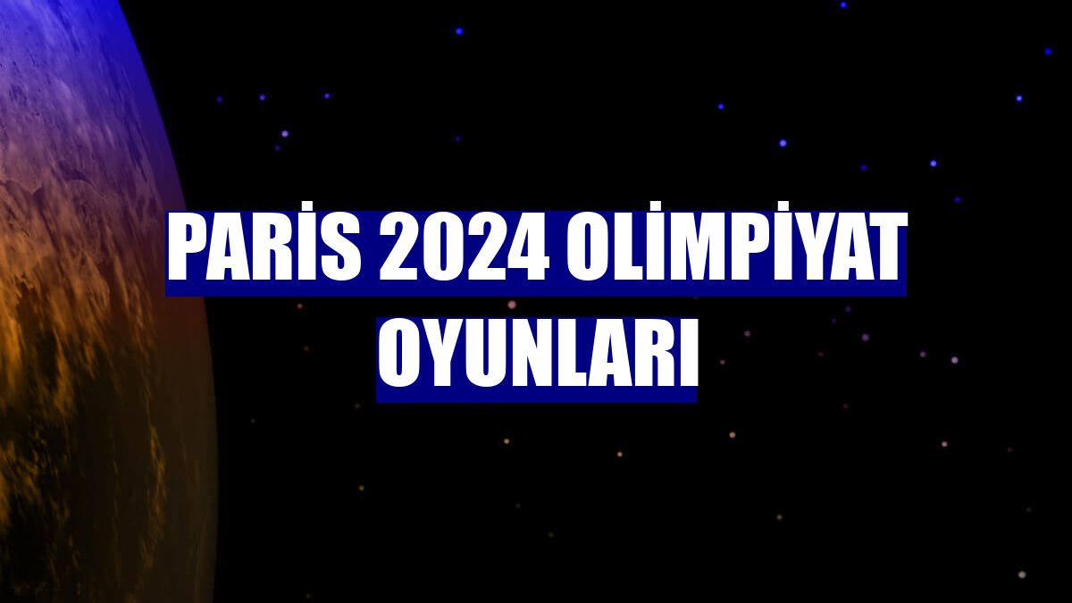 Paris 2024 Olimpiyat Oyunları