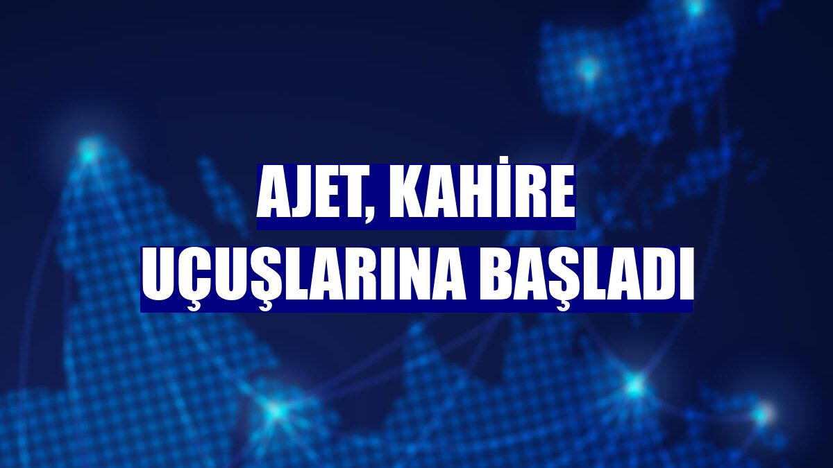 AJet, Kahire uçuşlarına başladı
