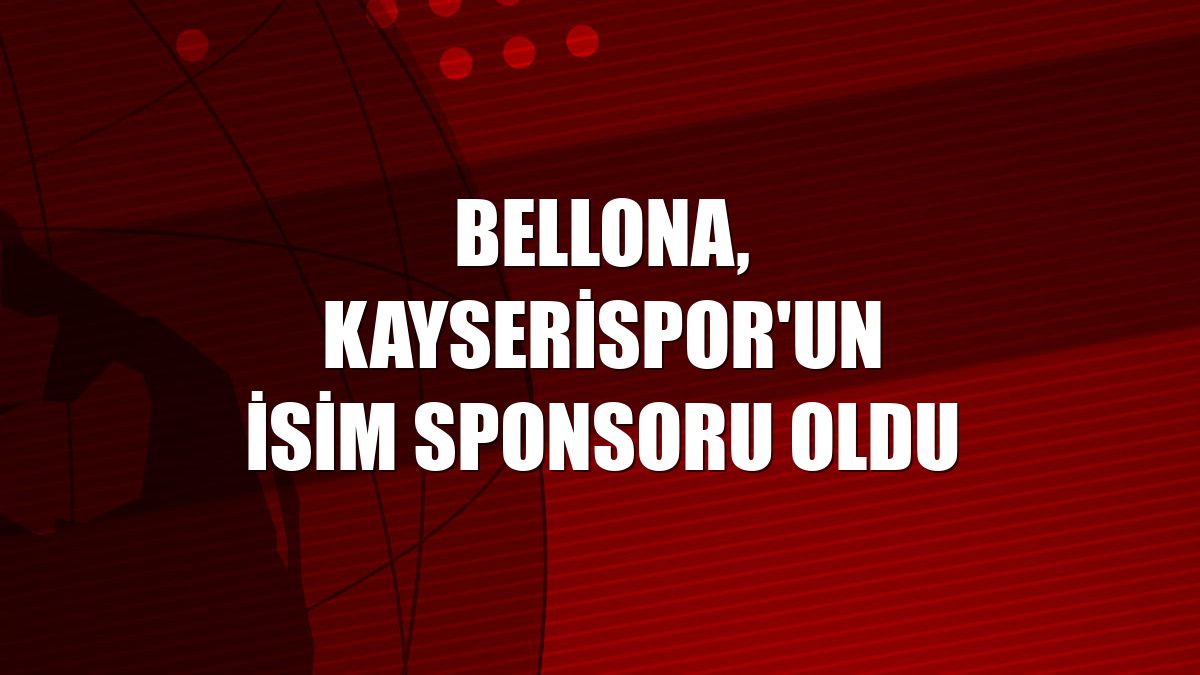 Bellona, Kayserispor'un isim sponsoru oldu