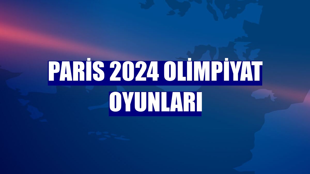 Paris 2024 Olimpiyat Oyunları