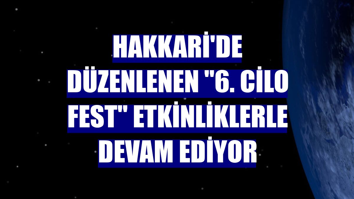 Hakkari'de düzenlenen "6. Cilo Fest" etkinliklerle devam ediyor