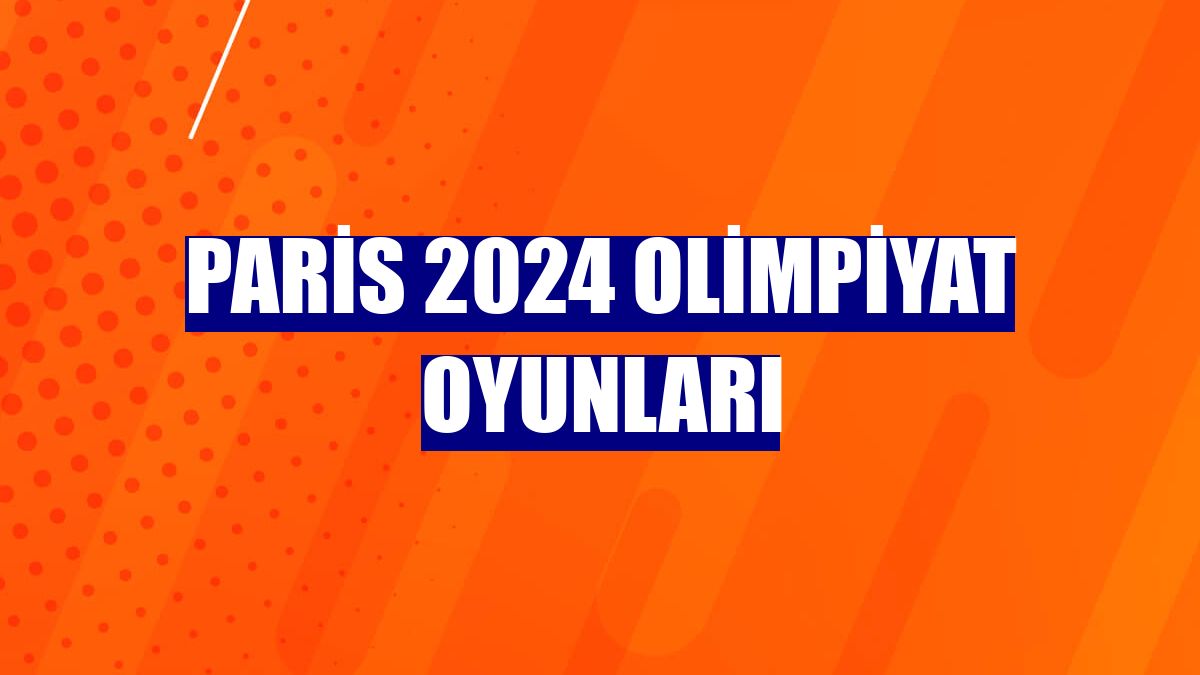 Paris 2024 Olimpiyat Oyunları