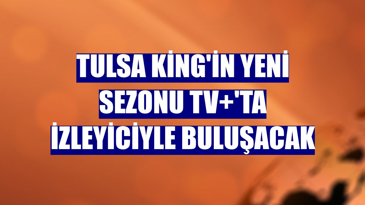Tulsa King'in yeni sezonu TV+'ta izleyiciyle buluşacak