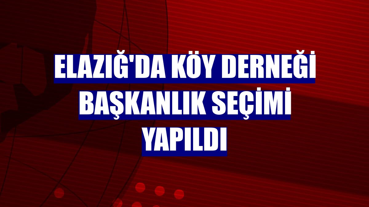 Elazığ'da köy derneği başkanlık seçimi yapıldı