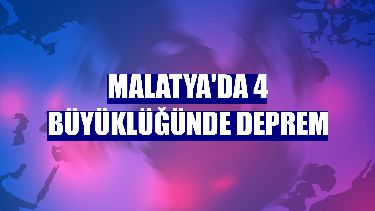 Malatya'da 4 büyüklüğünde deprem