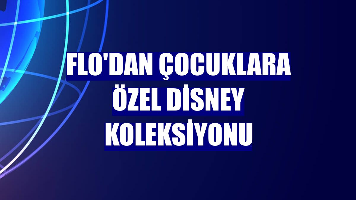 FLO'dan çocuklara özel Disney koleksiyonu