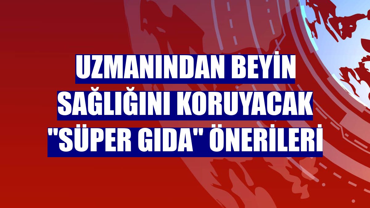 Uzmanından beyin sağlığını koruyacak "süper gıda" önerileri