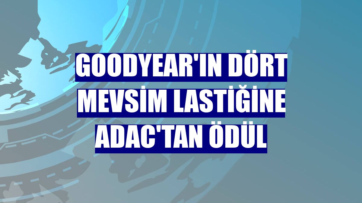Goodyear'ın dört mevsim lastiğine ADAC'tan ödül