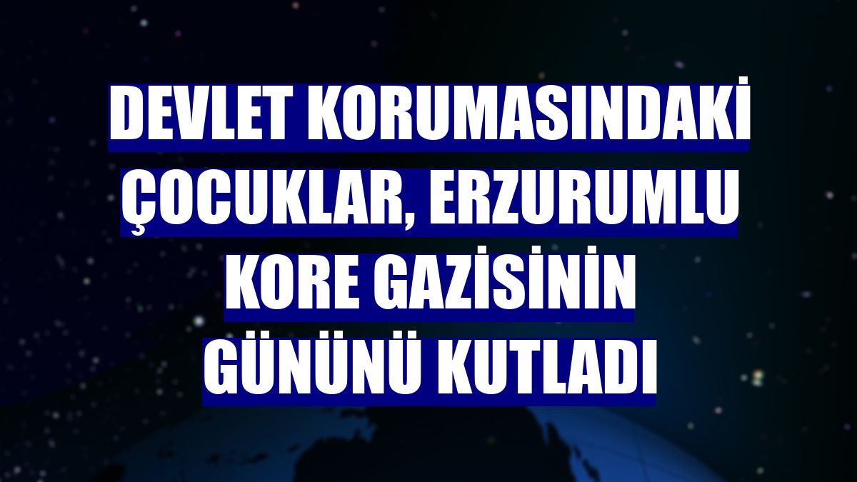 Devlet korumasındaki çocuklar, Erzurumlu Kore gazisinin gününü kutladı