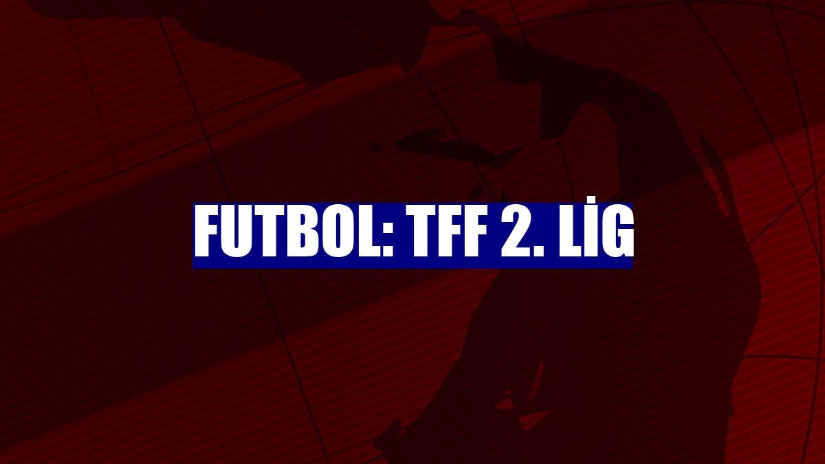 Futbol: TFF 2. Lig