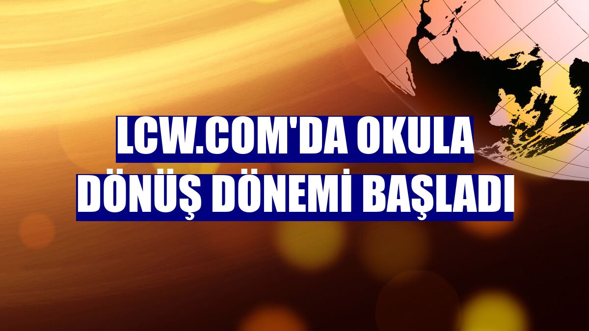 Lcw.com'da okula dönüş dönemi başladı