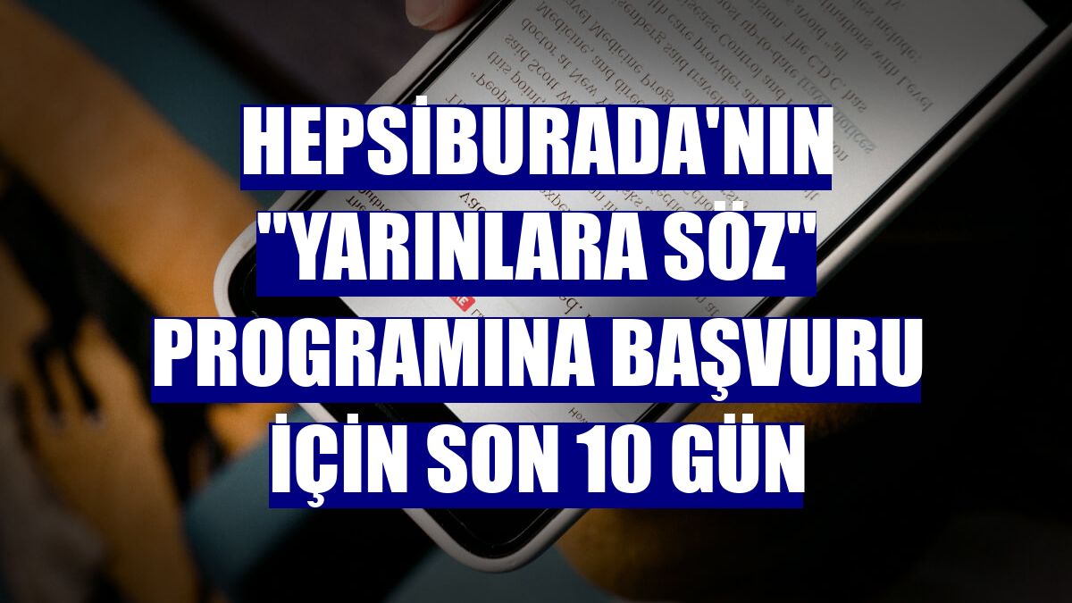 Hepsiburada'nın "Yarınlara Söz" programına başvuru için son 10 gün