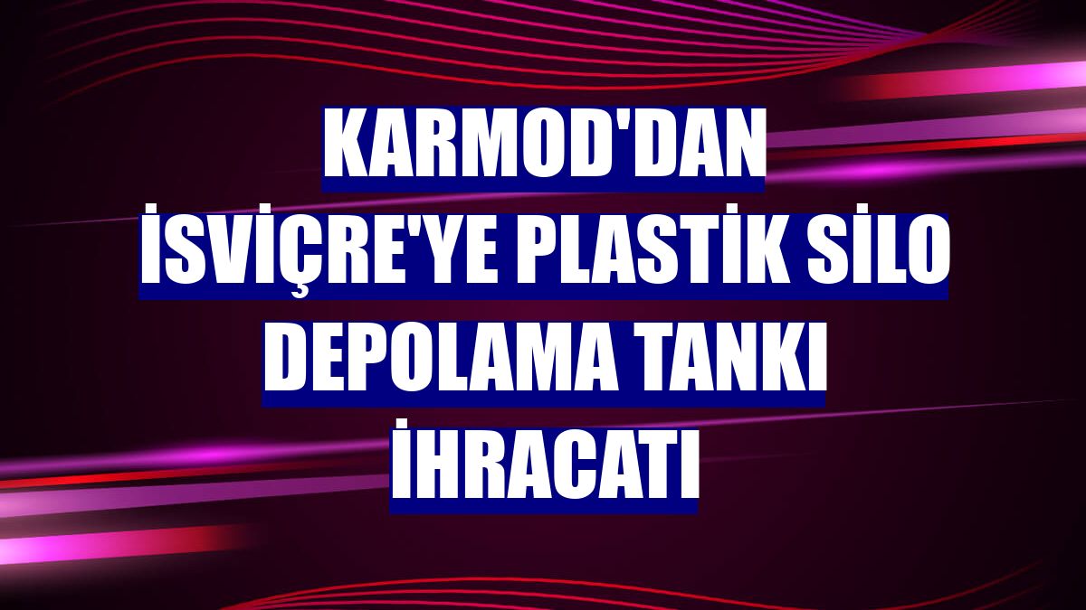 Karmod'dan İsviçre'ye plastik silo depolama tankı ihracatı