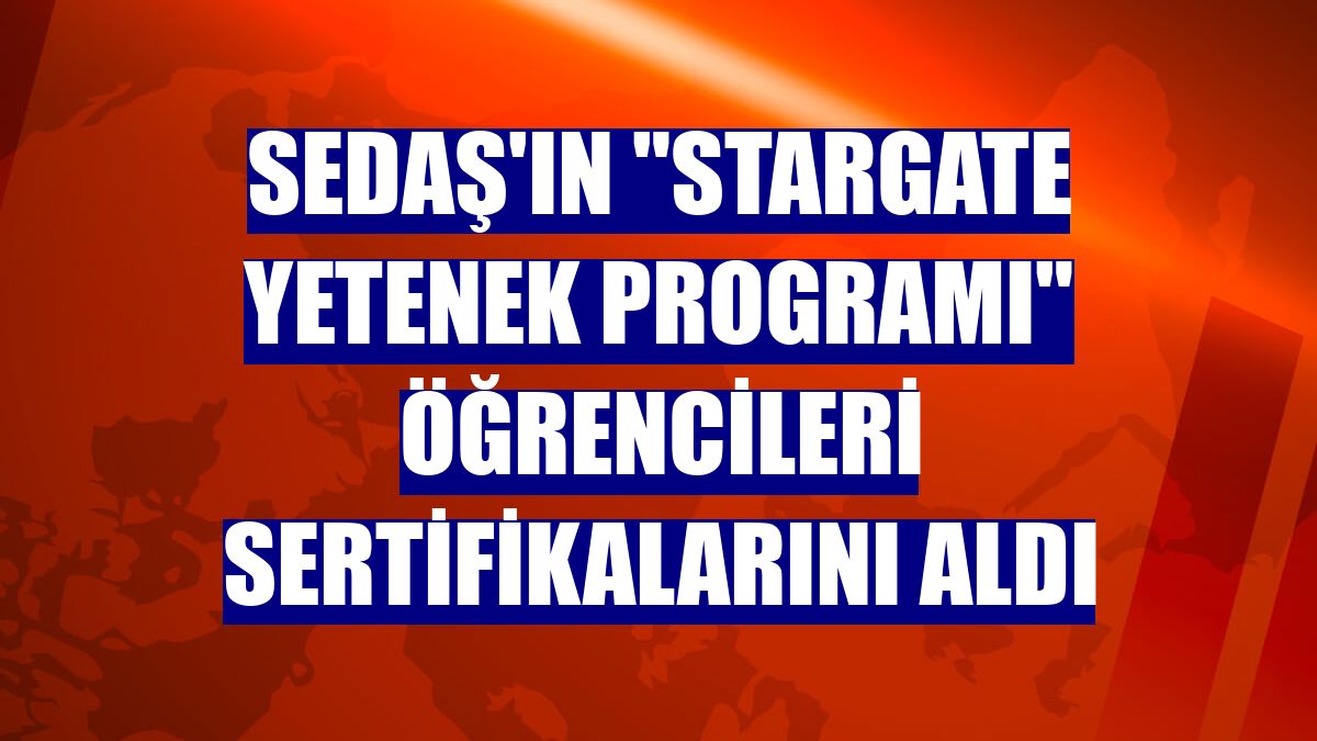 SEDAŞ'ın "Stargate Yetenek Programı" öğrencileri sertifikalarını aldı